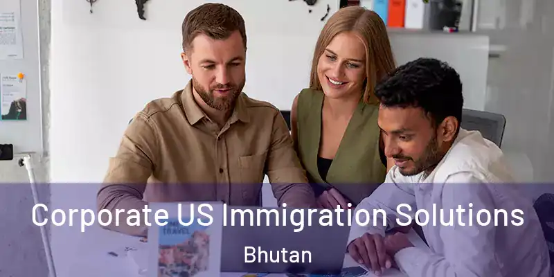 Corporate US Immigration Solutions Bhutan