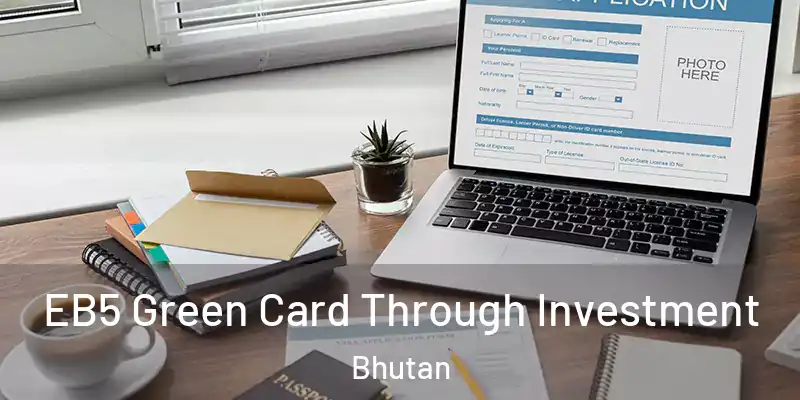  EB5 Green Card Through Investment Bhutan