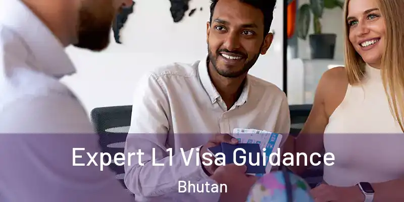  Expert L1 Visa Guidance Bhutan