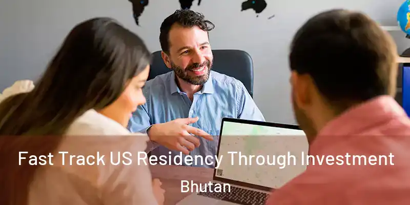  Fast Track US Residency Through Investment Bhutan
