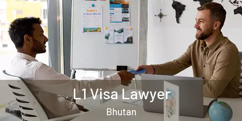  L1 Visa Lawyer Bhutan
