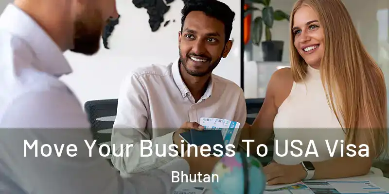  Move Your Business To USA Visa Bhutan