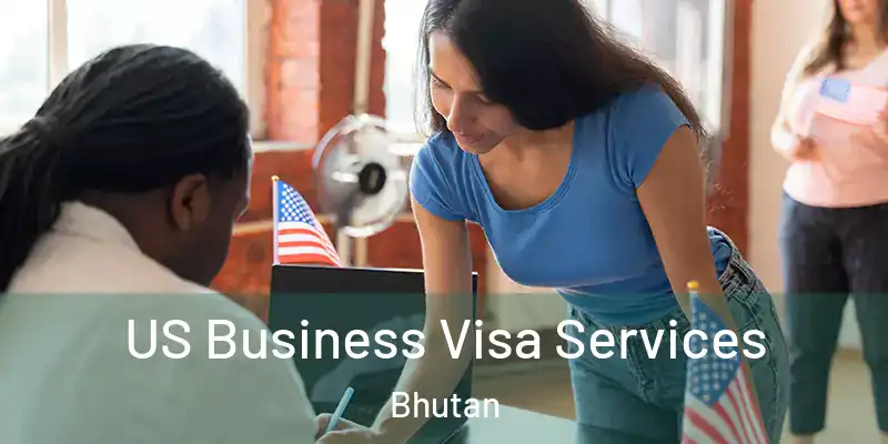  US Business Visa Services Bhutan