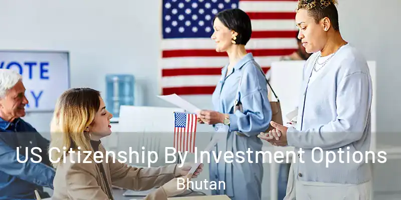  US Citizenship By Investment Options Bhutan