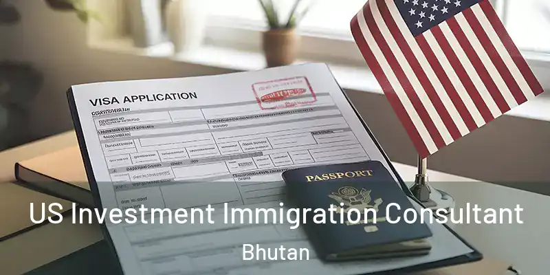  US Investment Immigration Consultant Bhutan