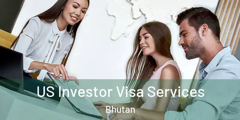  US Investor Visa Services Bhutan