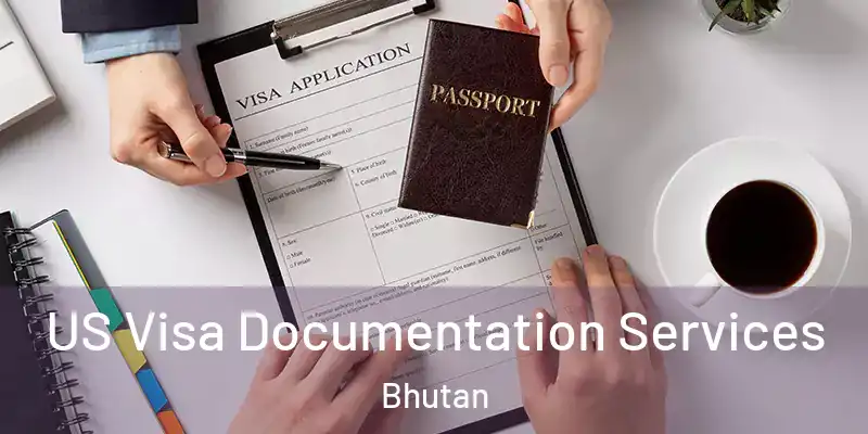  US Visa Documentation Services Bhutan