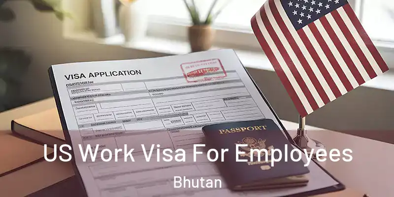  US Work Visa For Employees Bhutan